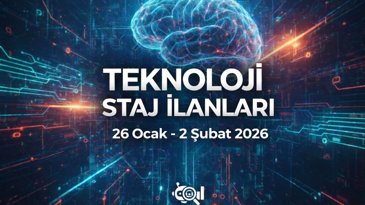 Teknoloji Staj İlanları | 26 Ocak - 2 Şubat 2026