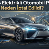 Lexus Elektrikli Otomobil Planı Neden İptal Edildi?