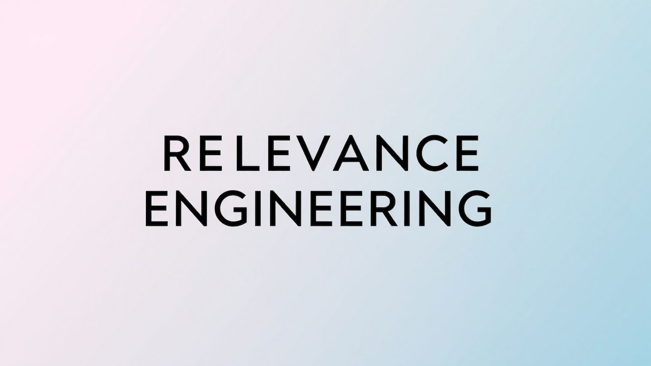 Relevance Engineering: 2026'da Alaka ve Bilgi İhtiyacı