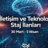 İletişim ve Teknoloji Staj İlanları | 30 Mart-5 Nisan 2026