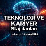 Teknoloji ve Kariyer Staj İlanları | 4 - 10 Mayıs 2026