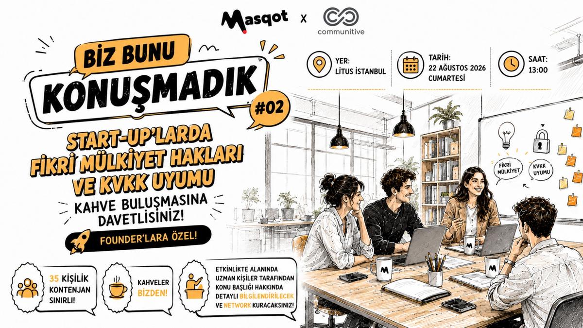 Biz Bunu Konuşmadık #02 - Startuplarda Fikri Mülkiyet Hakları ve KVKK Uyumu